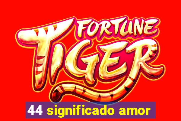 44 significado amor