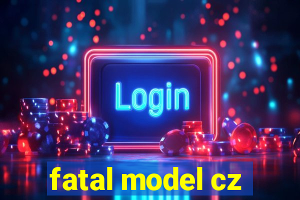 fatal model cz