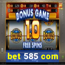bet 585 com
