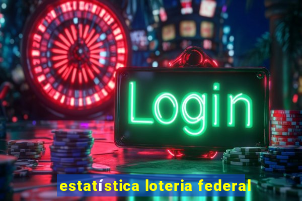estatística loteria federal