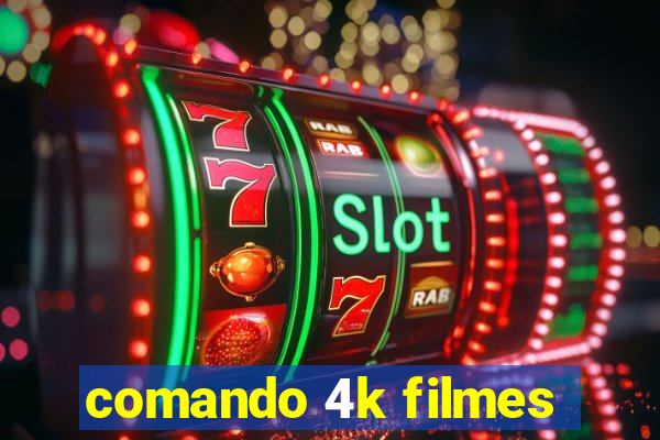 comando 4k filmes
