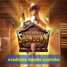 viadinho dando cuzinho