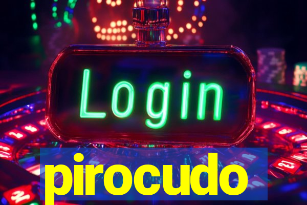 pirocudo
