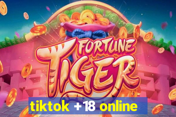 tiktok +18 online
