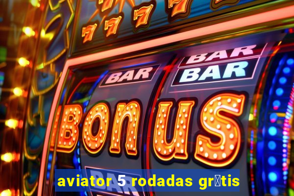aviator 5 rodadas gr谩tis