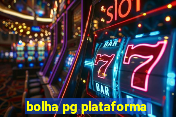 bolha pg plataforma