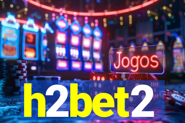 h2bet2