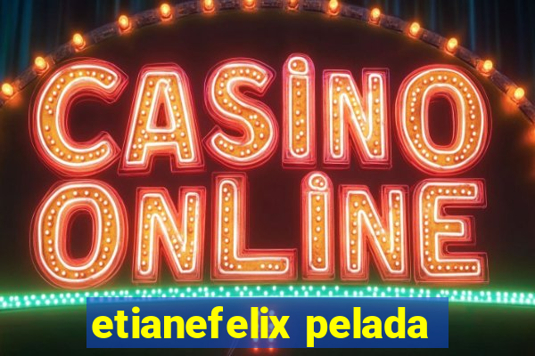 etianefelix pelada
