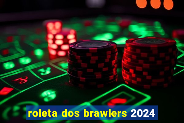 roleta dos brawlers 2024