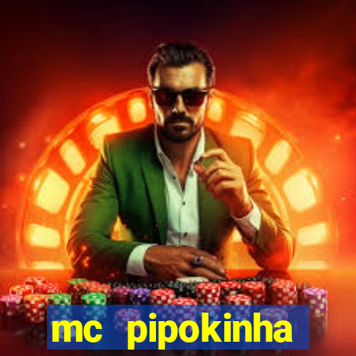 mc pipokinha transando telegram