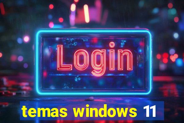 temas windows 11