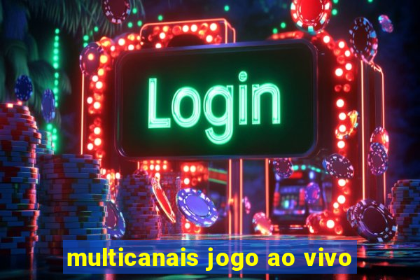 multicanais jogo ao vivo