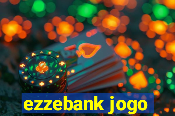 ezzebank jogo