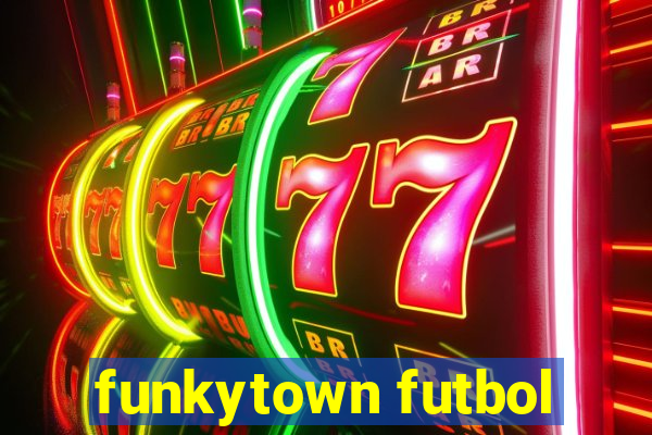 funkytown futbol