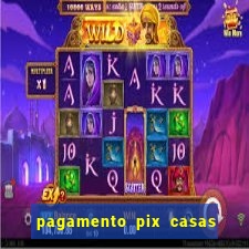 pagamento pix casas bahia demora
