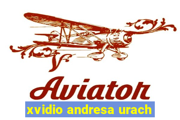 xvidio andresa urach