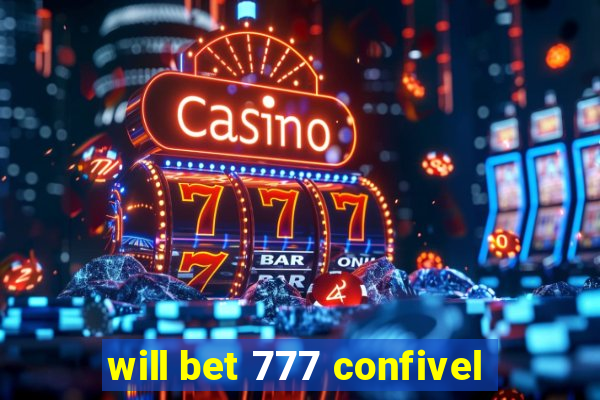 will bet 777 confivel