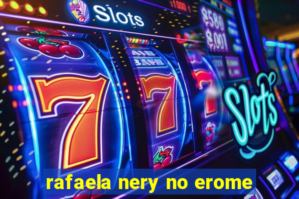 rafaela nery no erome