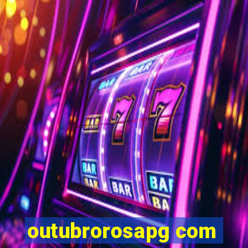 outubrorosapg com