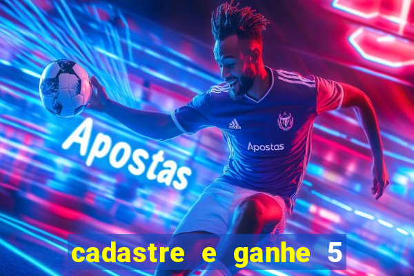 cadastre e ganhe 5 reais para apostar