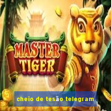 cheio de tesão telegram