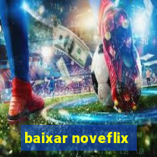 baixar noveflix
