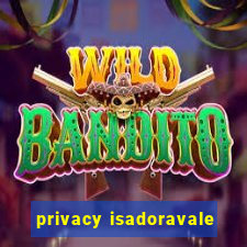 privacy isadoravale