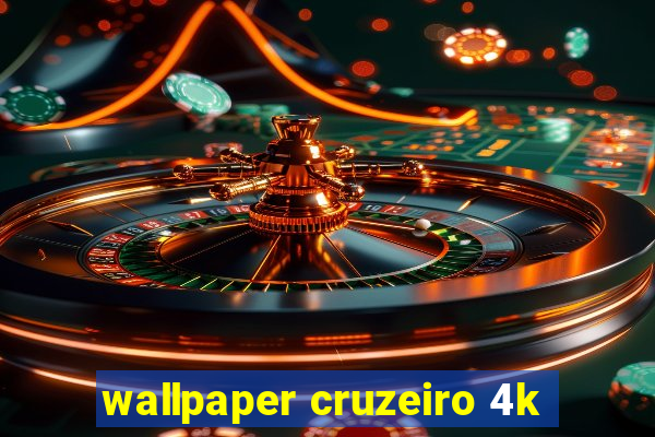 wallpaper cruzeiro 4k