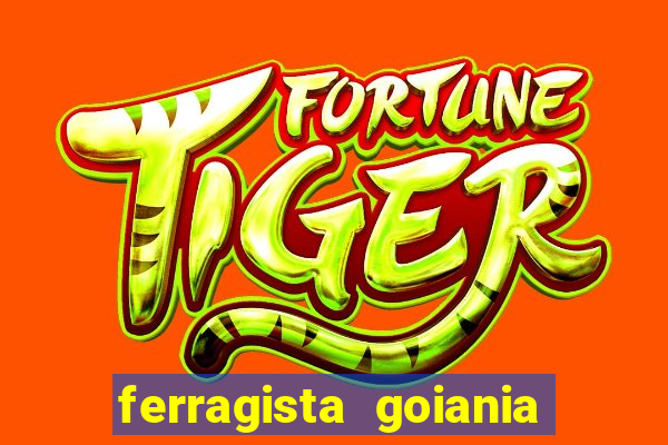 ferragista goiania abertos agora