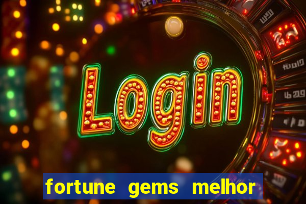 fortune gems melhor horário para jogar