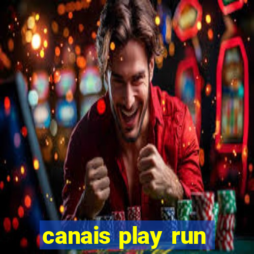 canais play run