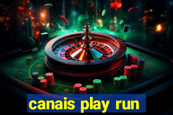 canais play run