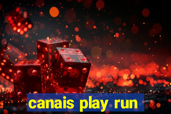 canais play run