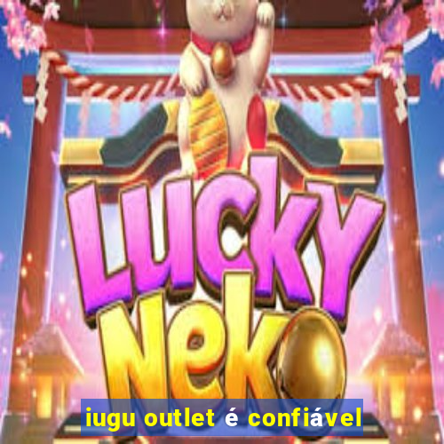 iugu outlet é confiável