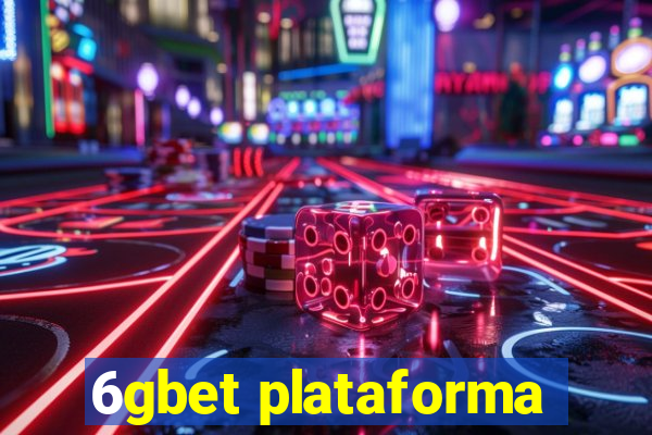 6gbet plataforma