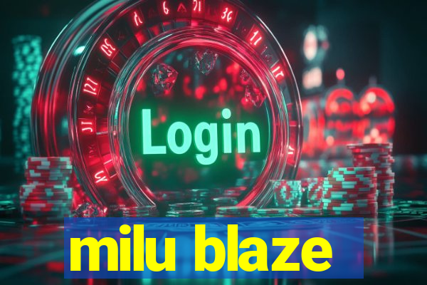 milu blaze