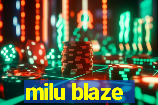 milu blaze