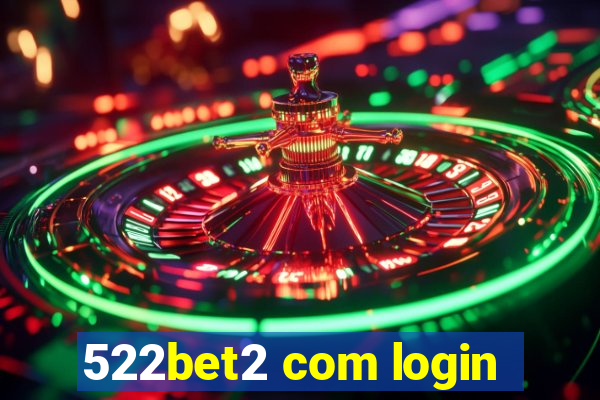 522bet2 com login