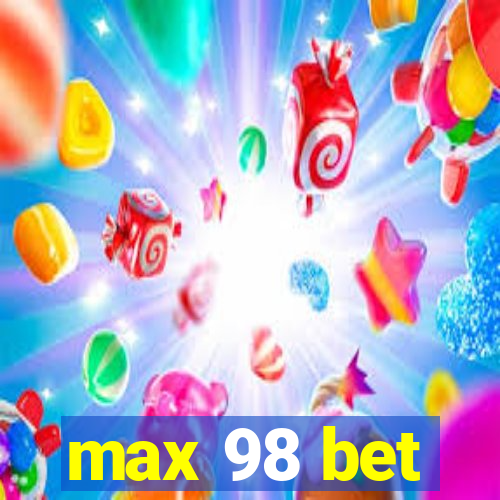 max 98 bet