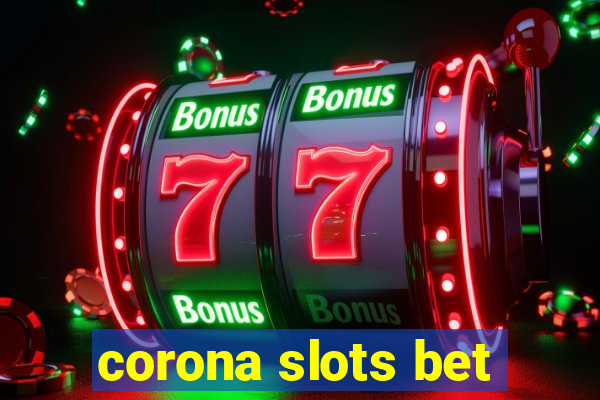 corona slots bet