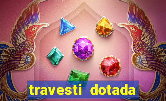 travesti dotada porto alegre