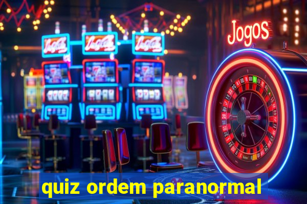 quiz ordem paranormal