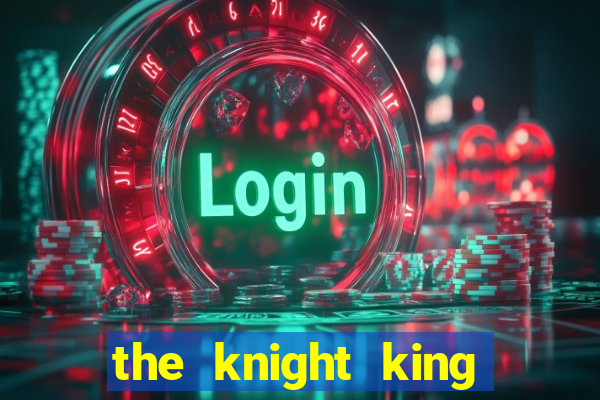 the knight king who returned with a god mangadex
