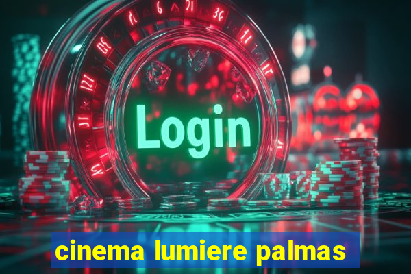 cinema lumiere palmas