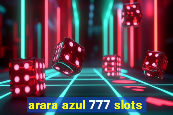 arara azul 777 slots