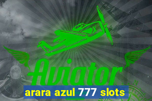 arara azul 777 slots