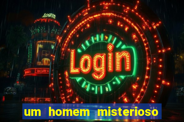 um homem misterioso filme completo dublado gratis