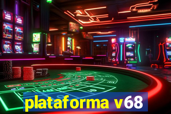 plataforma v68