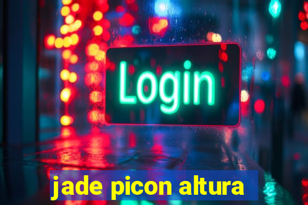 jade picon altura