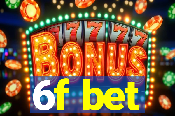 6f bet
